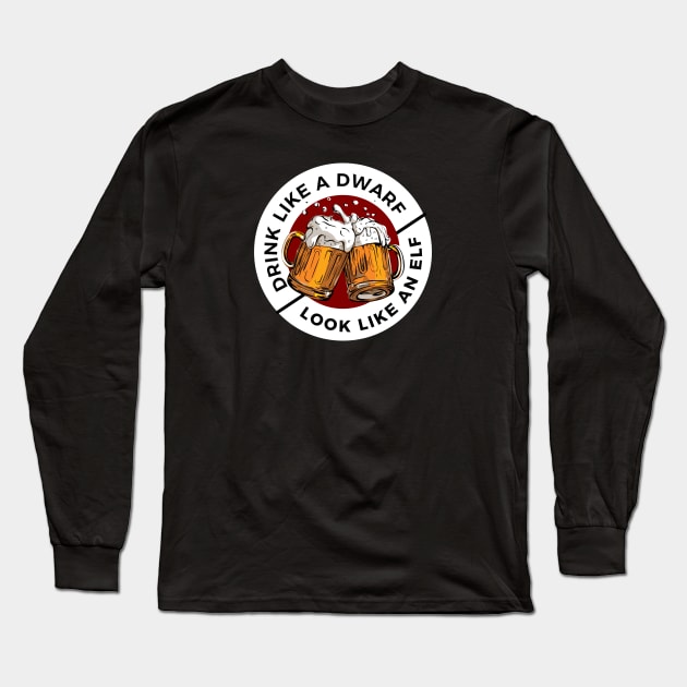 Drink Like a Dwarf - Look Like an Elf - Black - Fantasy Funny Beer Long Sleeve T-Shirt by Fenay-Designs